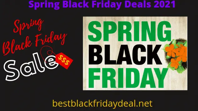 Spring Black Friday 2021 Sales