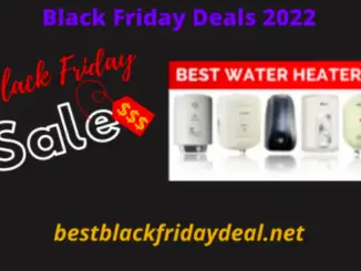 Black Friday Water Heaters Deals 2022