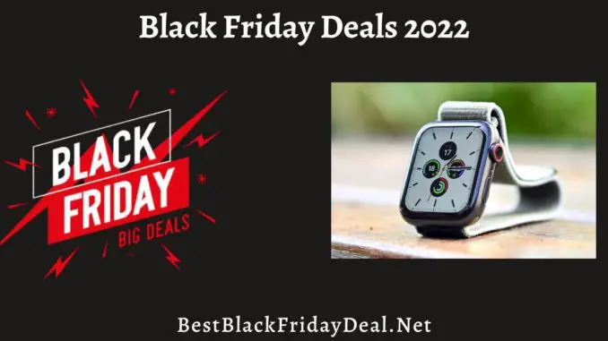 Apple Watch 5 Black Friday Sales 2022