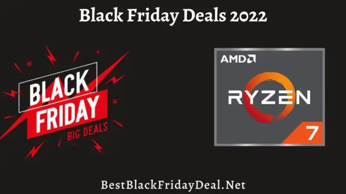 AMD Ryzen Black Friday Sales 2022