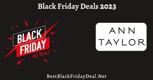 Ann Taylor Black Friday 2023 Deals