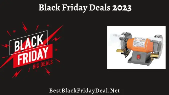 Bench Grinder Black Friday Deals 2023