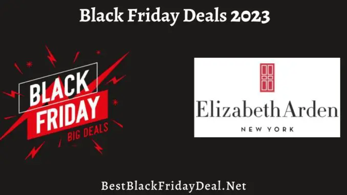 Elizabeth Arden Black Friday Deals 2023