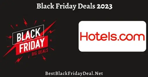 Hotels.com Black Friday 2023 Sale