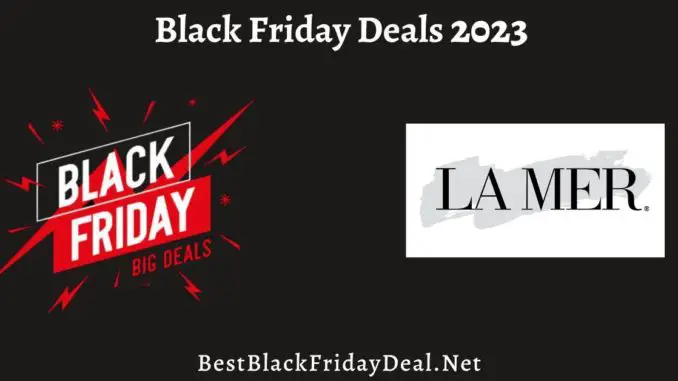 La Mer Black Friday Deals 2023