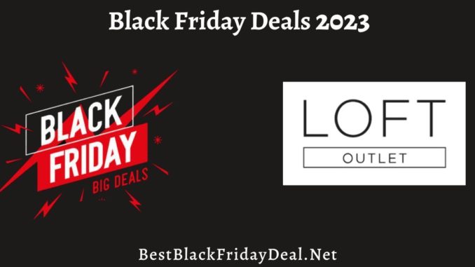 Loft Outlet Black Friday Deals 2023