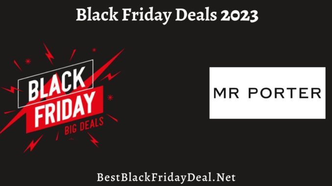 Mr Porter Black Friday Deals 2023