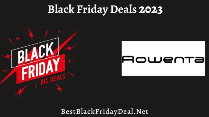 Rowenta Black Friday Deals 2023