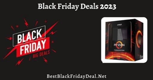 AMD Ryzen Threadripper 1920x Black Friday Deals 2023