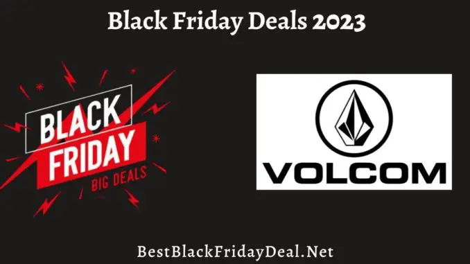 Volcom Black Friday Deals 2023