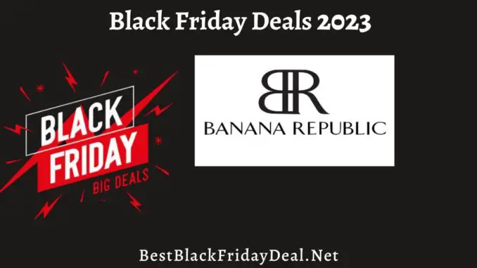 Banana Republic Black Friday Sales 2023