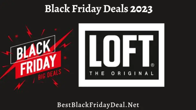 LOFT Black Friday Sales.